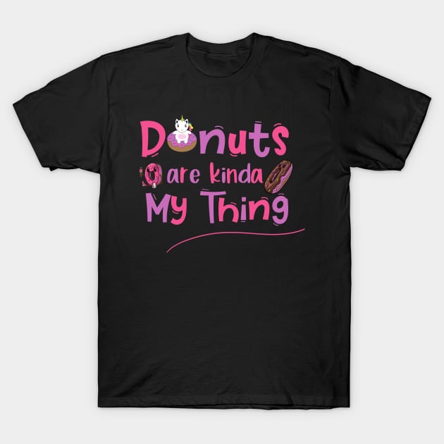 Donuts Are Kinda My Things T-Shirt by trendybestgift